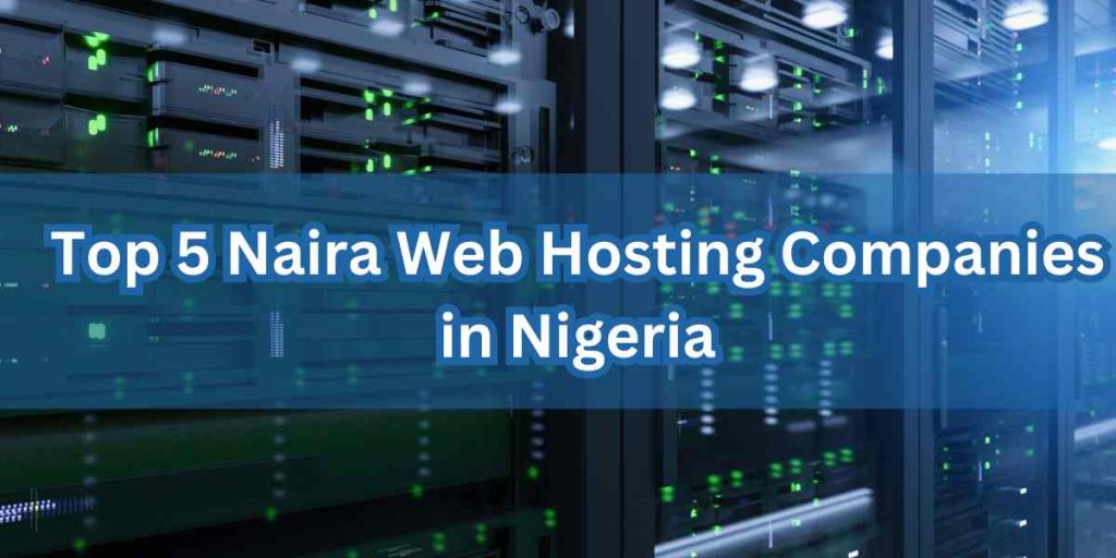 Top 5 Naira Web Hosting Companies in Nigeria